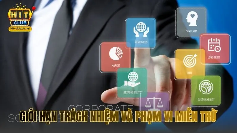 Giới hạn trách nhiệm và phạm vi miễn trừ tại hitclub