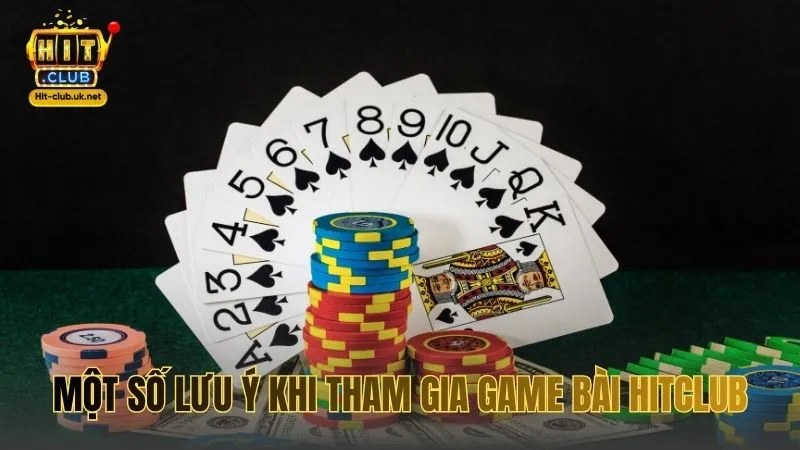 Một số lưu ý khi tham gia Game Bài HITCLUB