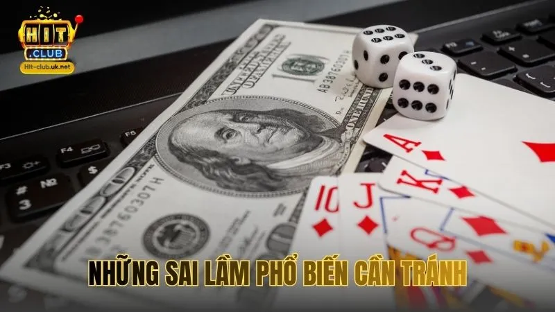 Những sai lầm phổ biến cần tránh khi áp dụng Mẹo Chơi HITCLUB
