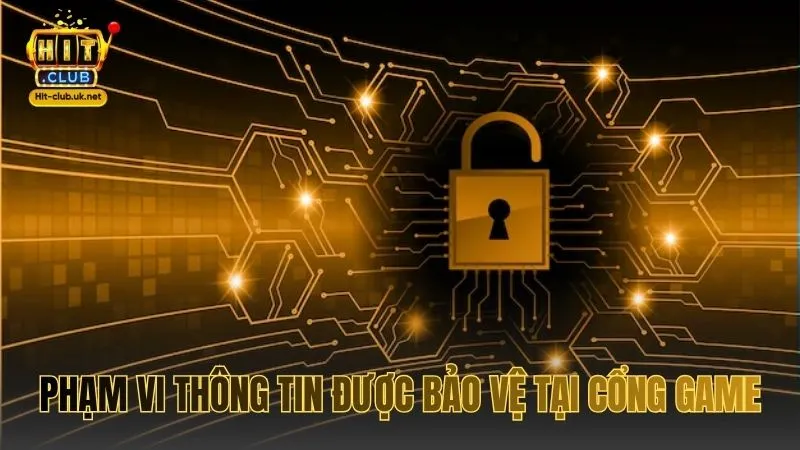 Phạm vi thông tin được bảo vệ tại cổng game