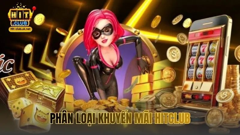 Phân loại khuyến mãi Hitclub theo từng đối tượng