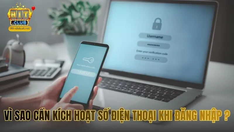Vì sao cần kích hoạt số điện thoại khi đăng nhập HITCLUB